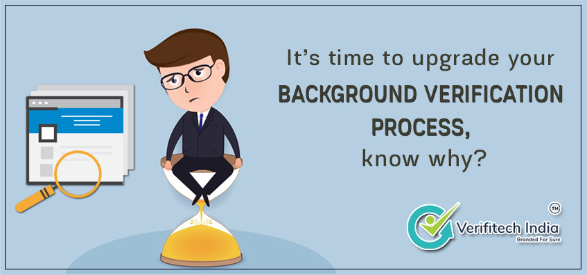 It’s time to upgrade your background verification process, know why?