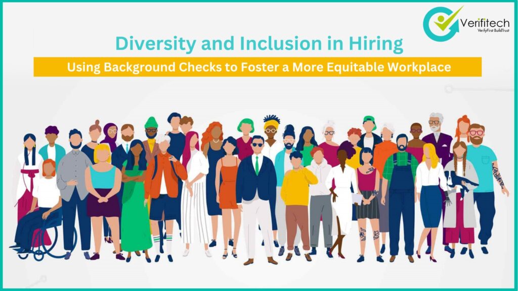 Diversity and Inclusion in Hiring: Using Background Checks