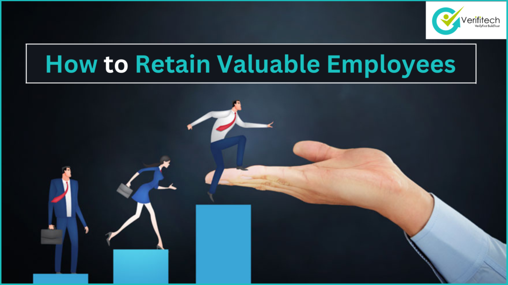 How to Retain Valuable Employees - Verifitech