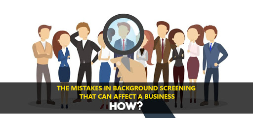The Mistakes in Background Screening that Can Affect a Business. How? - verifitech
