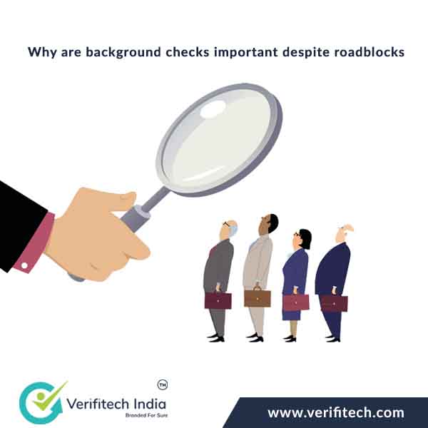 why are background checks important despite roadblocks - Verifitech