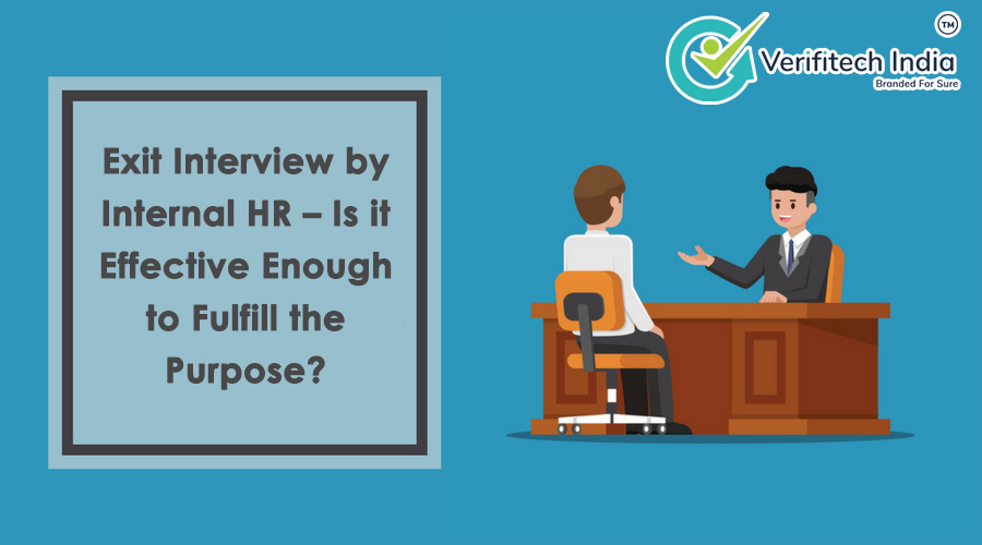 Exit interview by internal HR - is it effective enough to fullfill the purpose - Verifitech