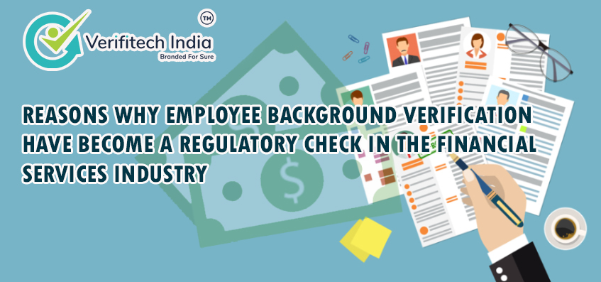 Reasons why employee background verification have become a regulatory check in the financial service industry - Verifitech