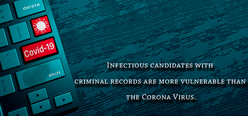 Infectious candidates with criminal records are more vulnerable than the Corona Virus.